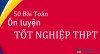 50 dạng bài tập ôn thi tốt nghiệp THPT năm 2020 môn Toán