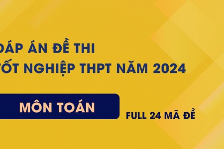 Đề thi và Đáp án môn Toán thi tốt nghiệp THPT 2024
