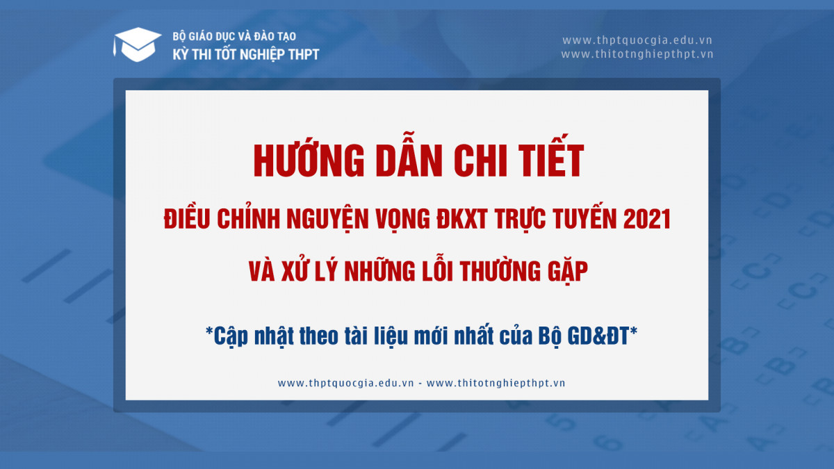 Hướng dẫn Chi tiết thay đổi Nguyện vọng trực tuyến năm 2021 và Xử lí lỗi thường gặp